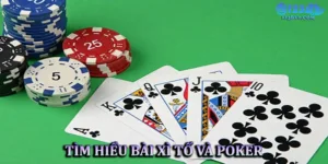 Xì Tố và Poker: Điểm tương đồng và khác biệt